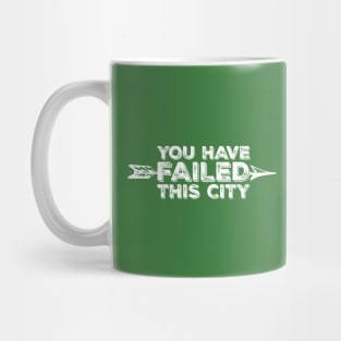 You Have Failed This City - White Text Mug